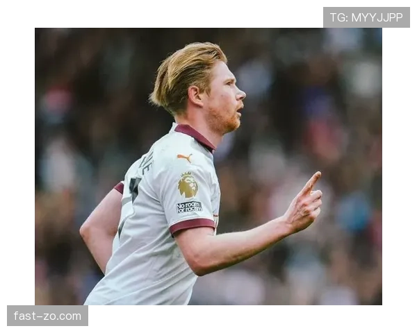 德布劳内如何驱动曼城进攻体系：核心枢纽的运转逻辑